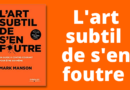 L’art subtil de s’en foutre